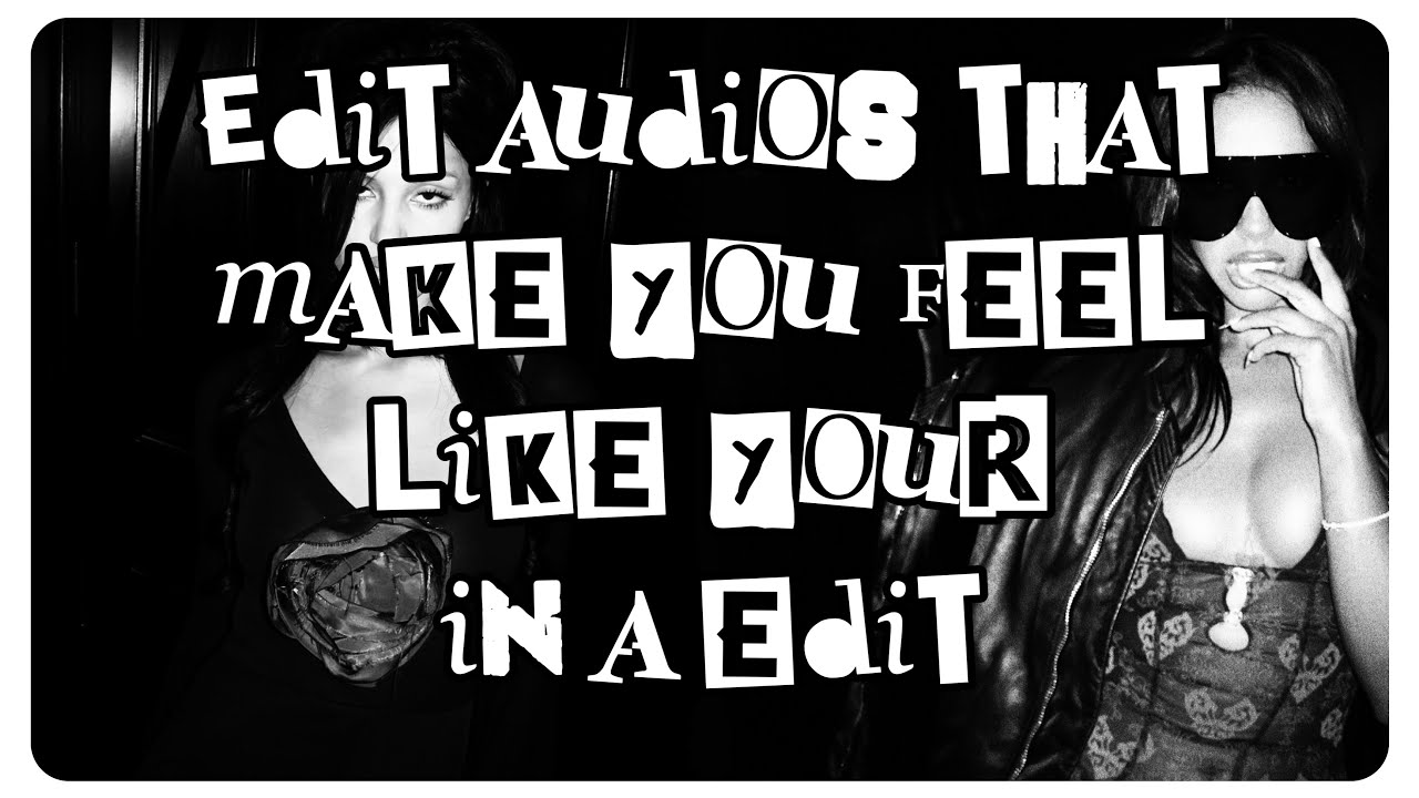 Edit audios that make you feel like your in a edit || Timestamps ★
