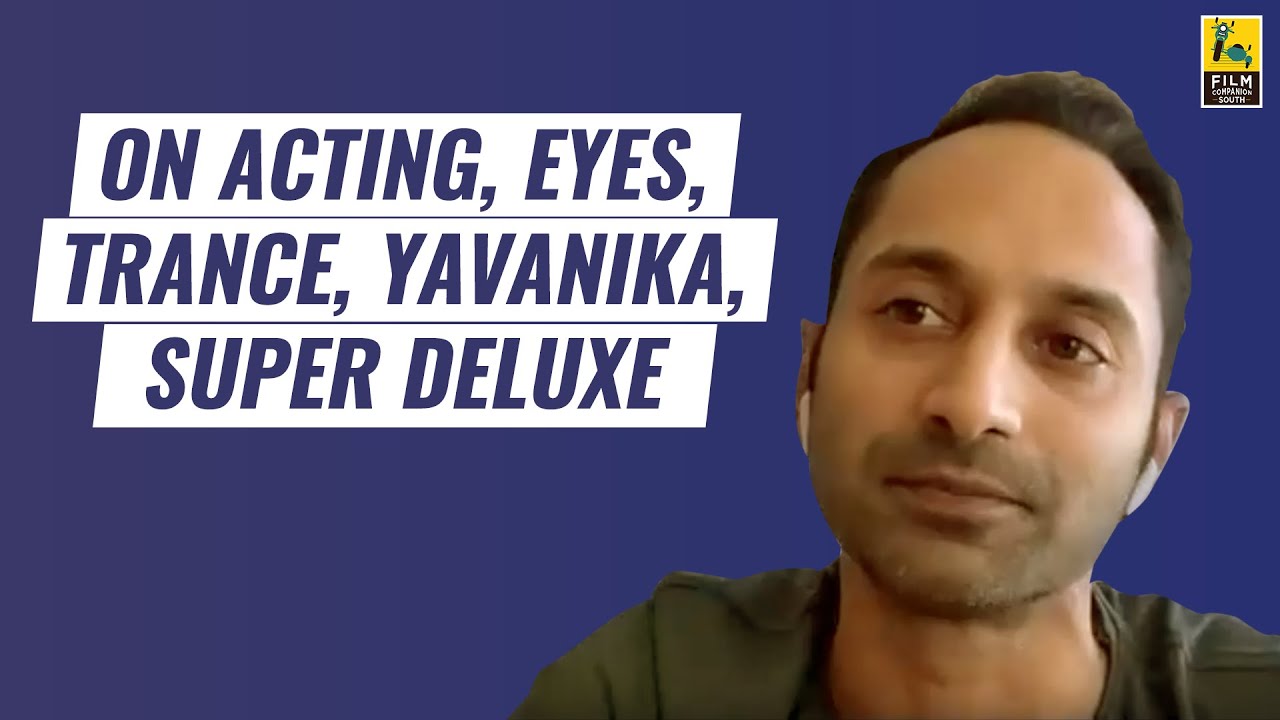 Fahadh Faasil On Acting (With Deleted Footage) | Anupama Chopra | Baradwaj Rangan