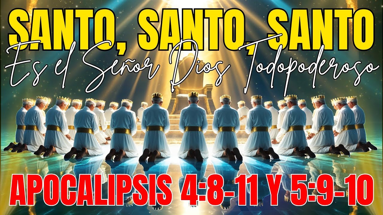 El Cántico de los 24 Ancianos – Santo, Santo, Santo es el Señor (Apocalipsis 4 y 5)