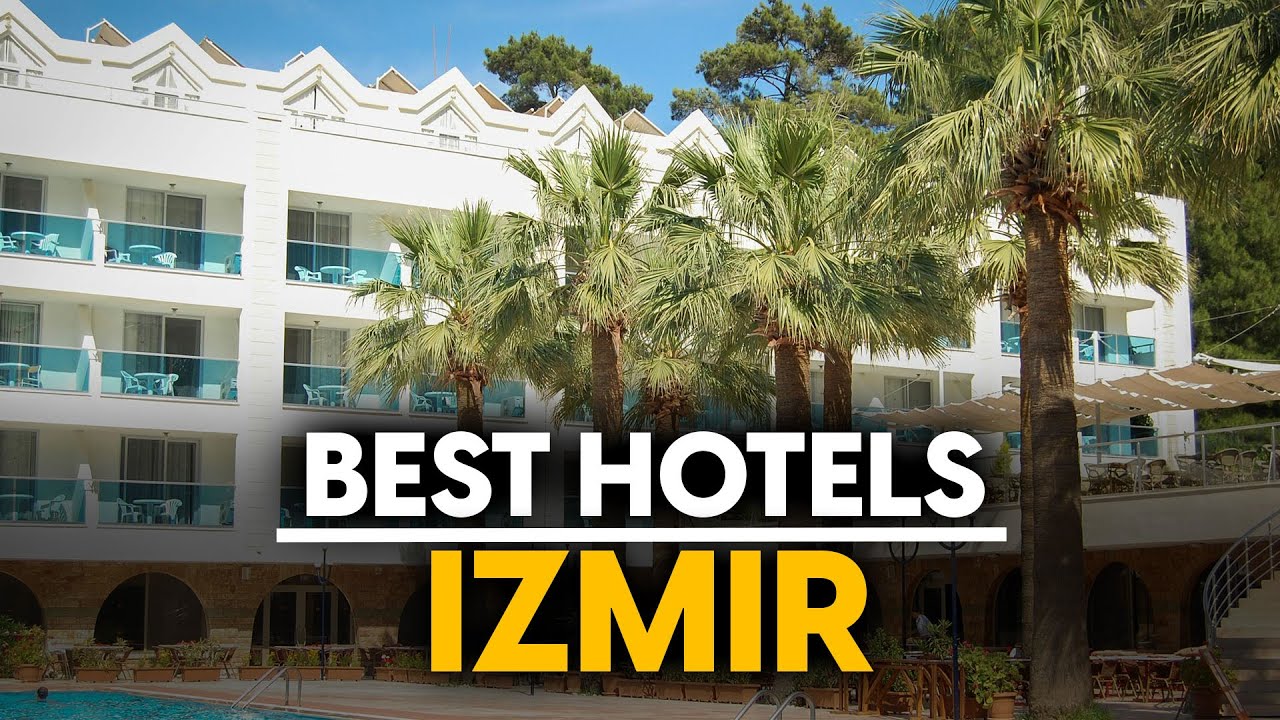 Best Hotels In Izmir, Turkey - Top 5 Picks For Any Budget