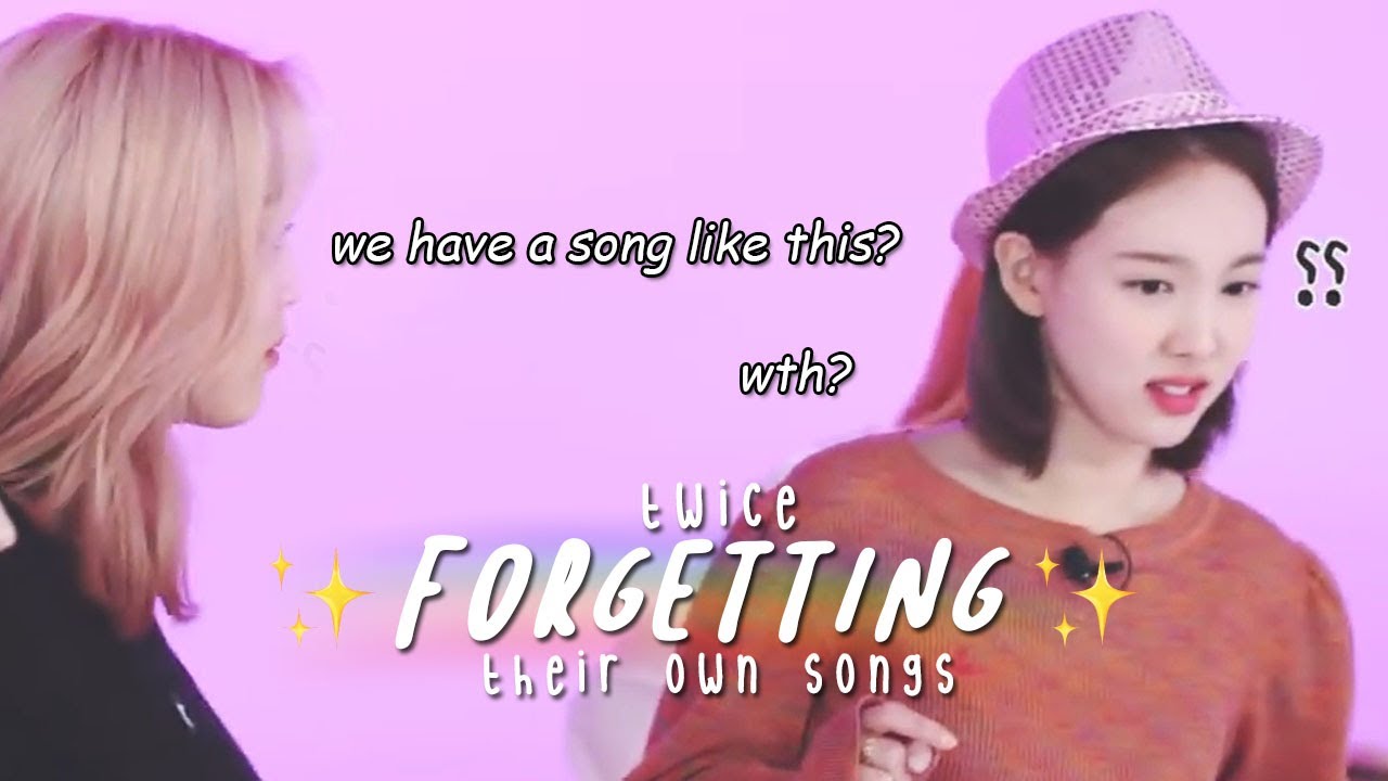 twice forgetting their own songs