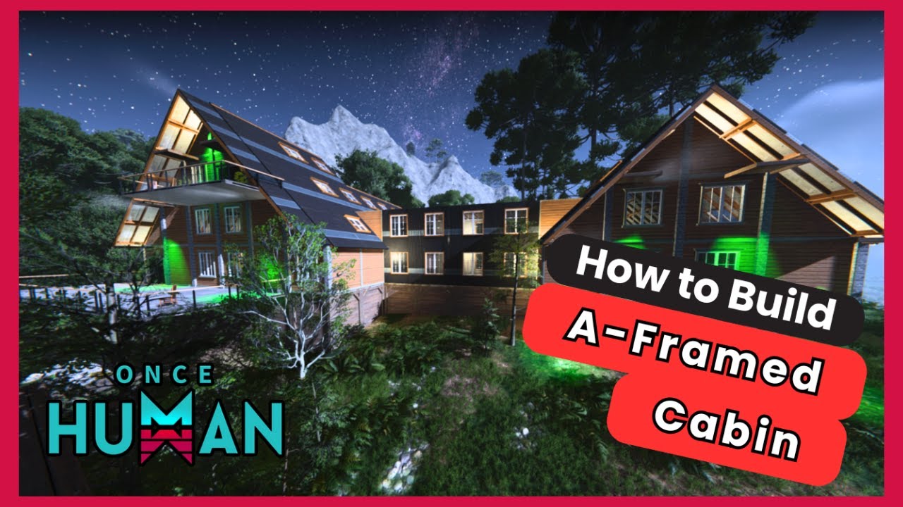 Once Human A-Frame Cabin Build Guide | Building Tutorial | Step by Step How to Build