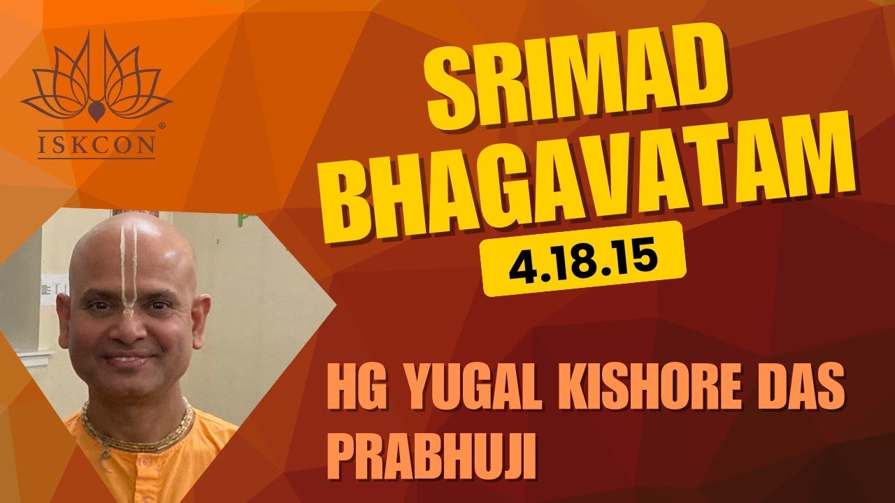 SB 4.18.15 By HG Yugal Kishore Das Prabhuji