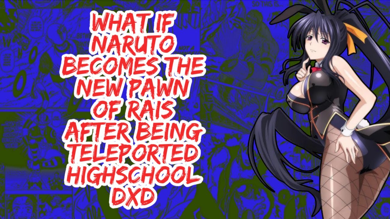 What if Naruto Becomes The New Pawn of Rias After Being Teleported Highschool DxD | Part 1