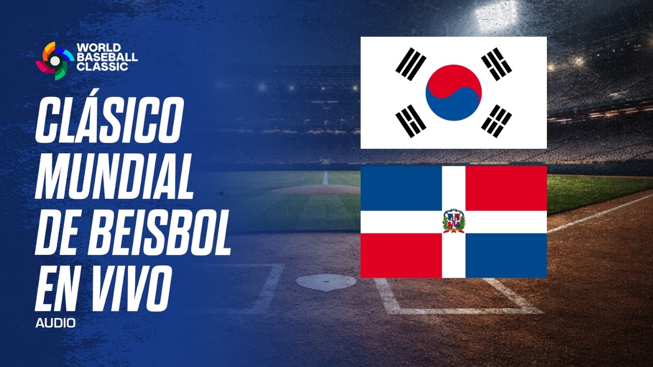 COREA DEL SUR VS REPÚBLICA DOMINICANA EN VIVO - CLÁSICO MUNDIAL DE BEISBOL AUDIO