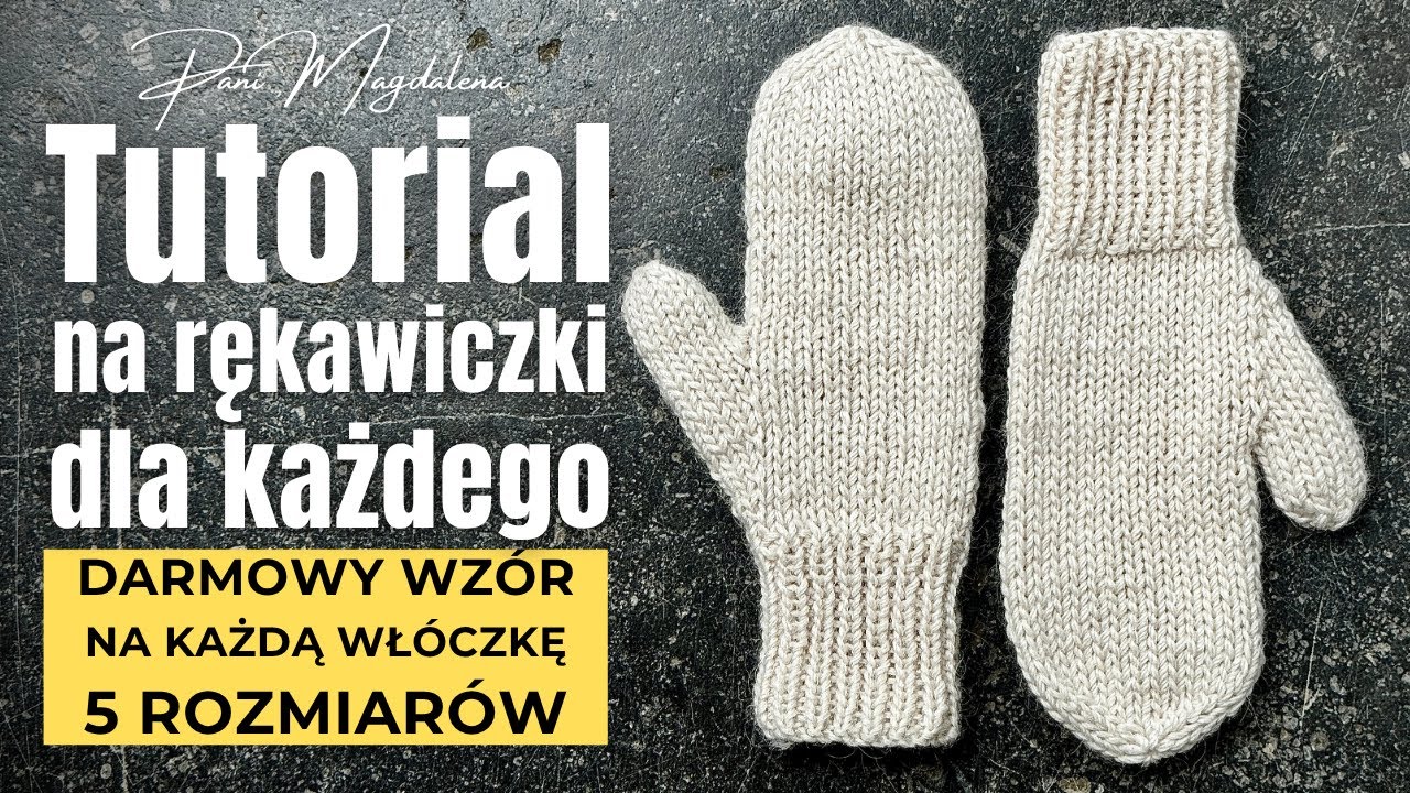 PEŁNY TUTORIAL! Rękawiczki dla każdego i na każdą grubość wł&oacute;czki (Fingering, DK, Worsted, Chunky).