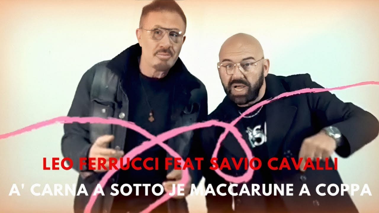 Savio Cavalli Ft. Leo Ferrucci - A' Carna A Sotto Je Maccarune A Coppa (Video Ufficiale 2024)