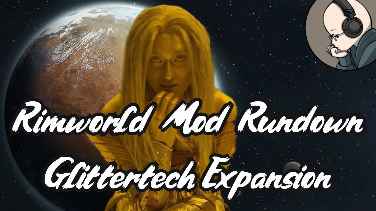 Glittertech Expansion - Rimworld Mod Rundown [1.6]