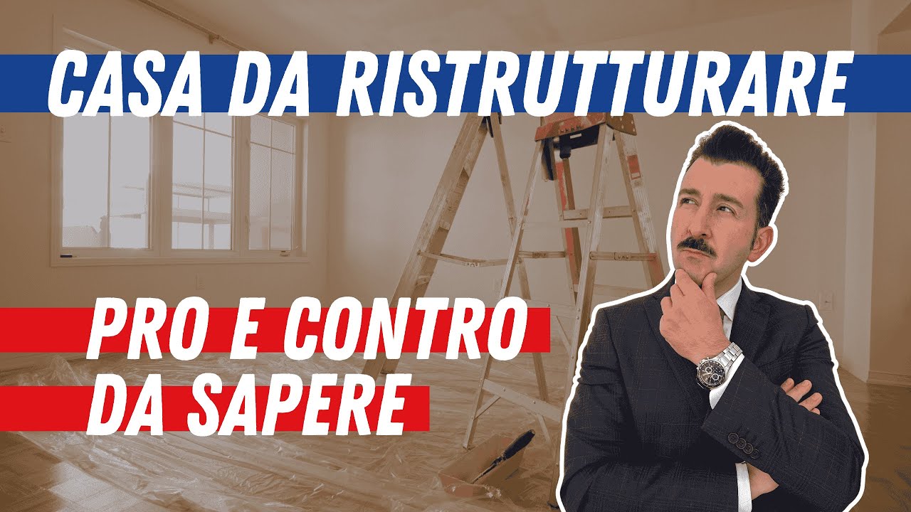 Casa da ristrutturare: PRO E CONTRO che devi sapere