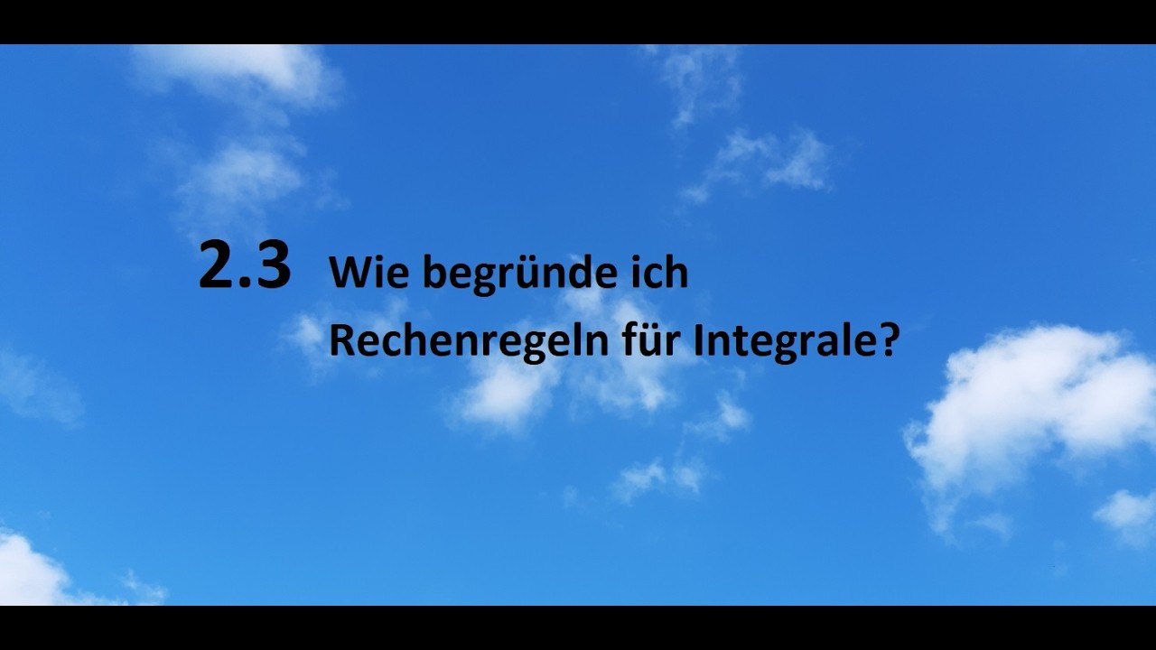 2.3 Wie begründe ich Rechenregeln für Integrale?