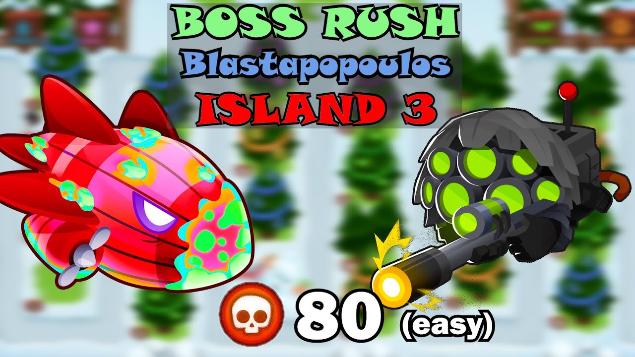 Boss Rush Island 3 | Easy 80 Pops | Blastapopoulos | One Two Tree | BTD6 Boss Tutorial