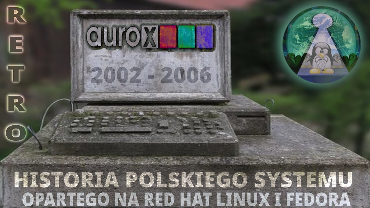 Retro Linux Aurox - Historia powstania. życia i zapomnienia polskiej legendy open source.. linux+