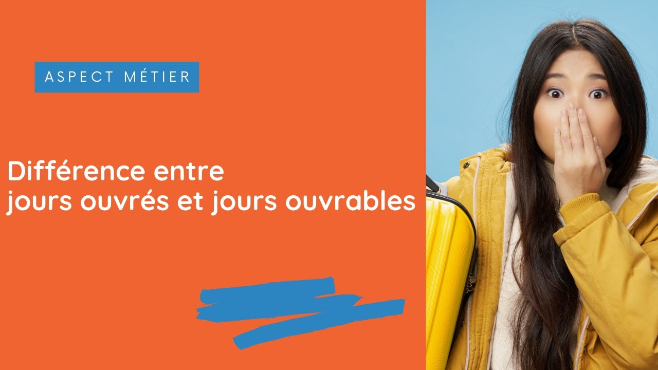 Diff&eacute;rence entre jours ouvr&eacute;s et jours ouvrables