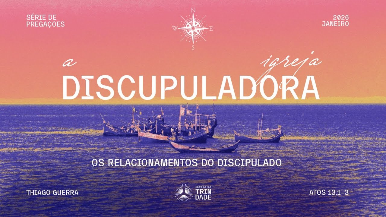 Tema: Os relacionamentos do discipulado | Pregador: Pr. Thiago Guerra | Texto: At 13.1-3