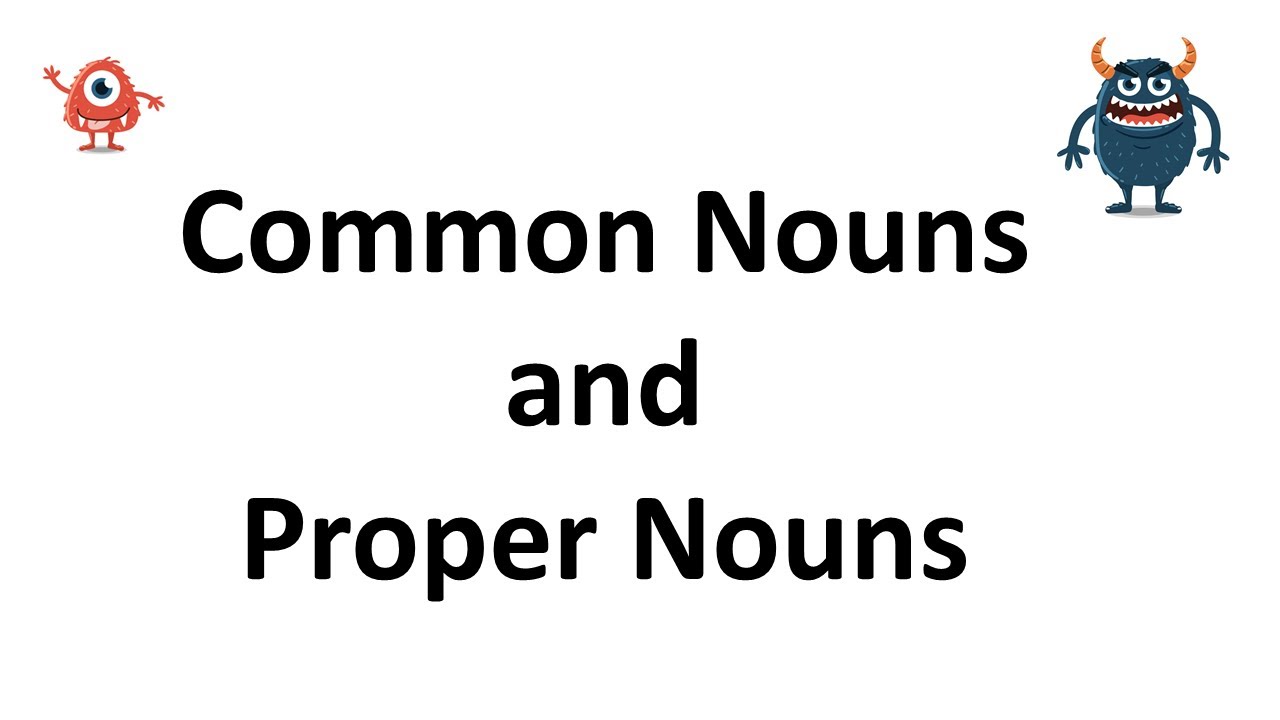 Common Nouns and Proper Nouns