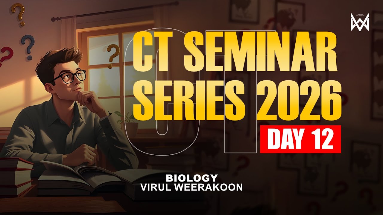 CT Seminar Series - Day 12 - 2026 A/L - Virul Weerakoon