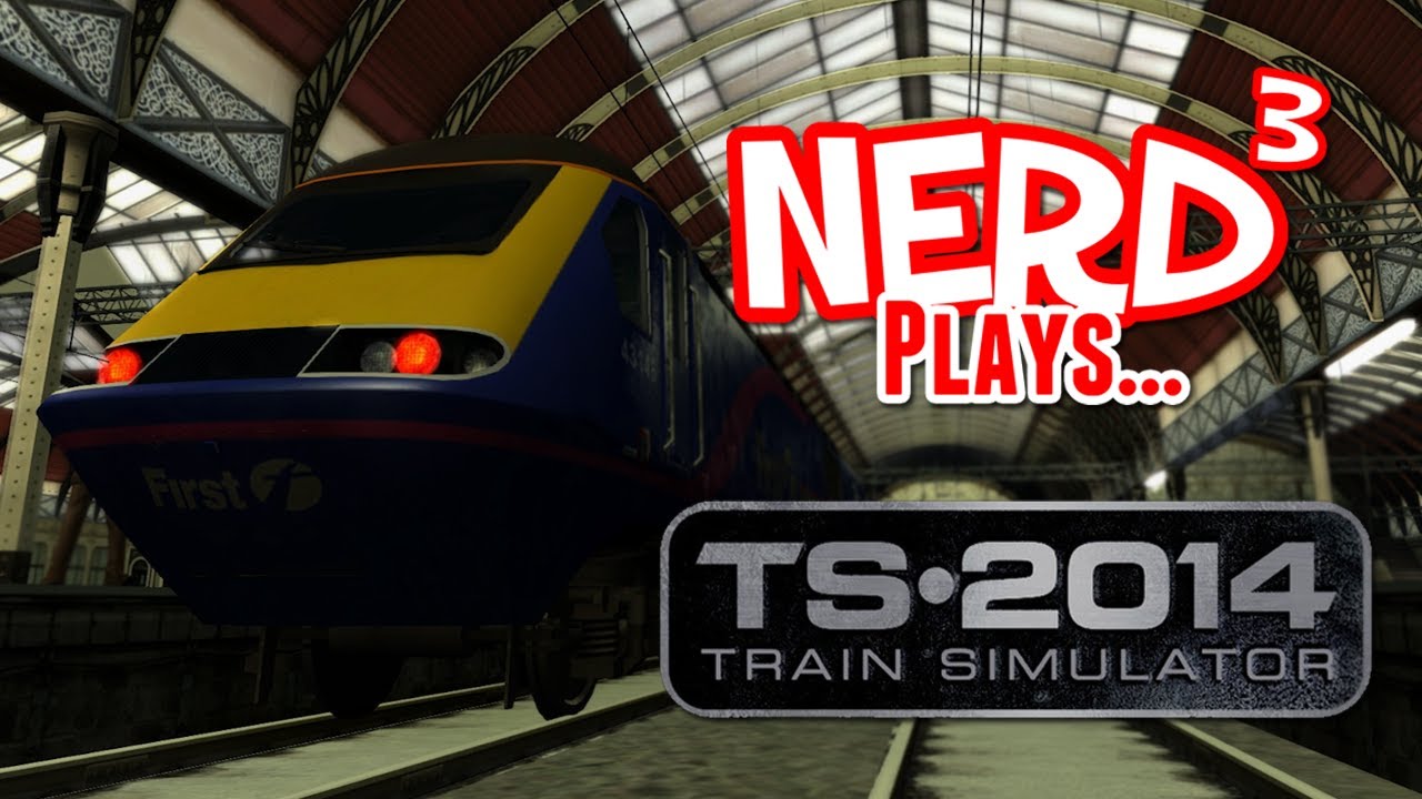 Nerd&sup3; Plays... Train Simulator 2014