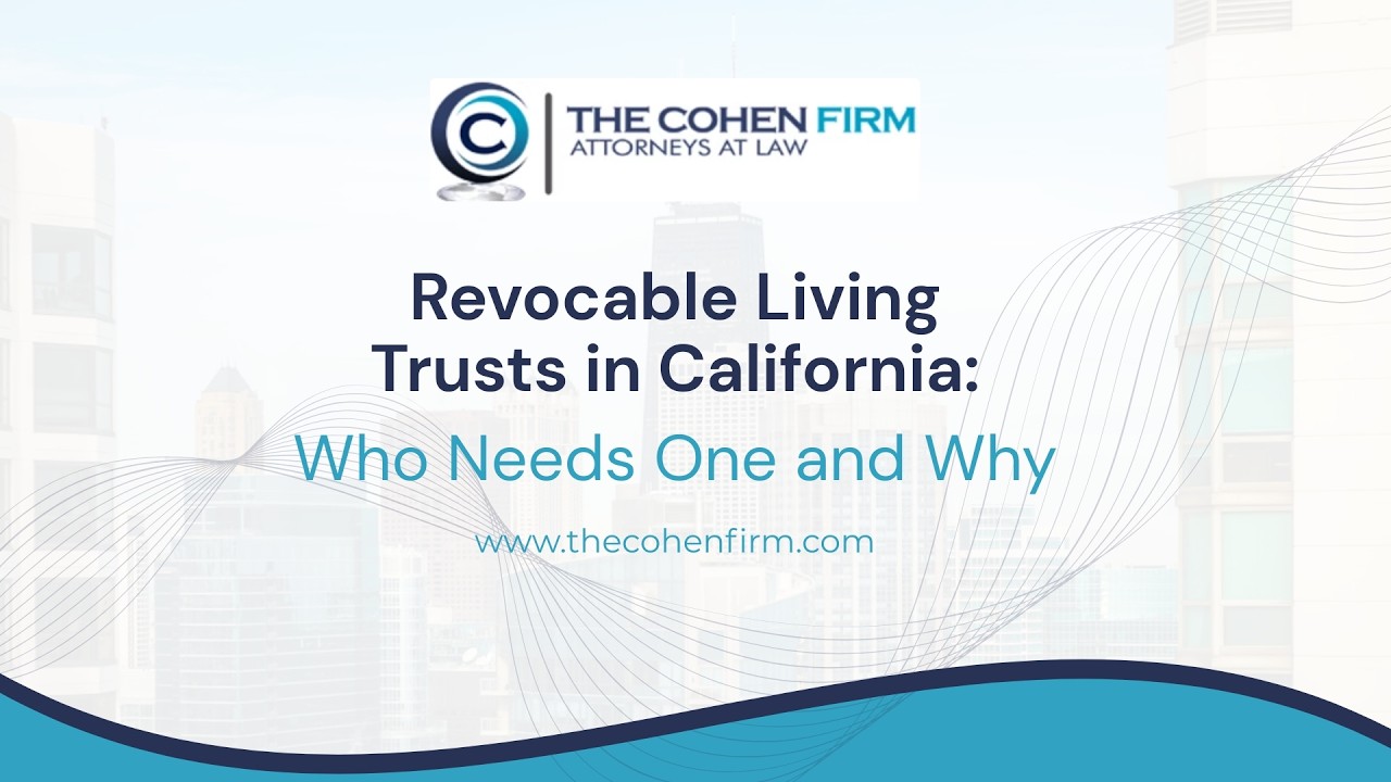 Revocable Living Trusts in California: Who Needs One and Why