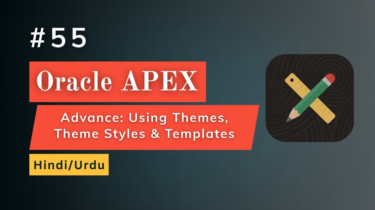Advance: Using Themes, Theme Styles & Templates in Oracle APEX | Universal Theme Explained