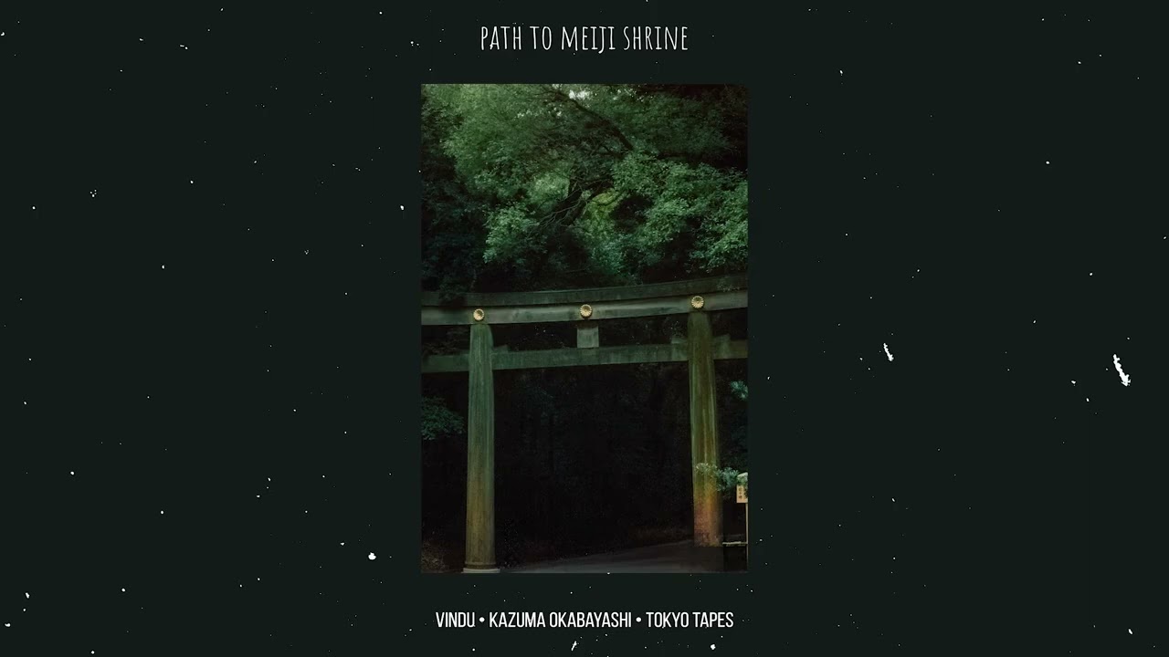 Vindu & Kazuma Okabayashi & tokyo tapes - Path to Meiji Shrine [Official Audio]
