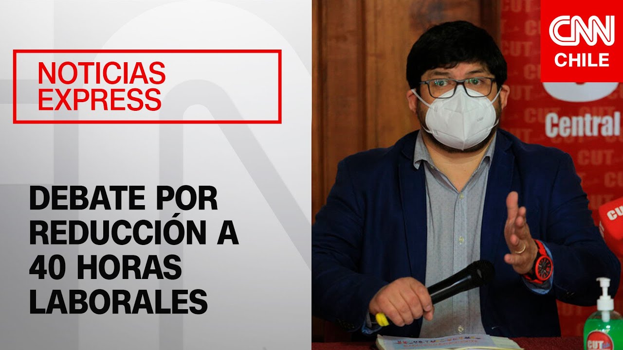 Pdte. (s) de la CUT y 40 horas: 