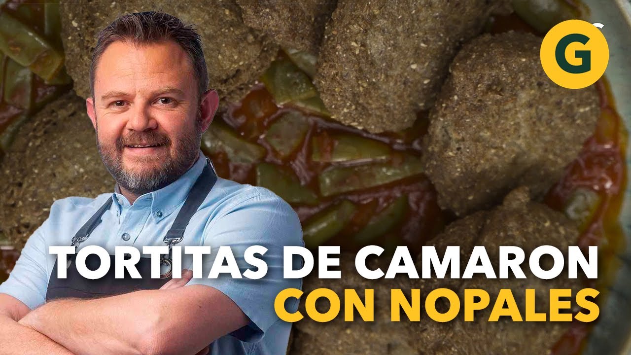 DESDE MÉXICO: TORTITAS de CAMARÓN con NOPALES 🦐 por Eduardo Osuna | El Gourmet