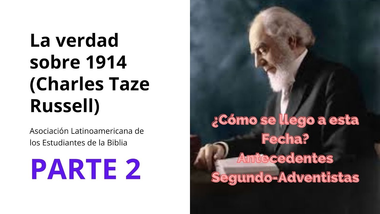 1914 parte 2, William Miller, Charles t. Russell, Iglesia de Dios del séptimo día, Adventistas, JW