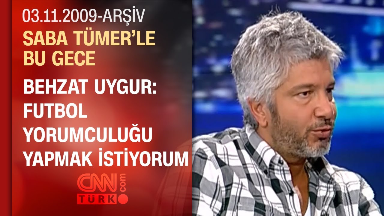 Behzat Uygur: Her maçtan önce Arda Turan’a mesaj atardım - Saba Tümer'le Bu Gece - 03.11.2009