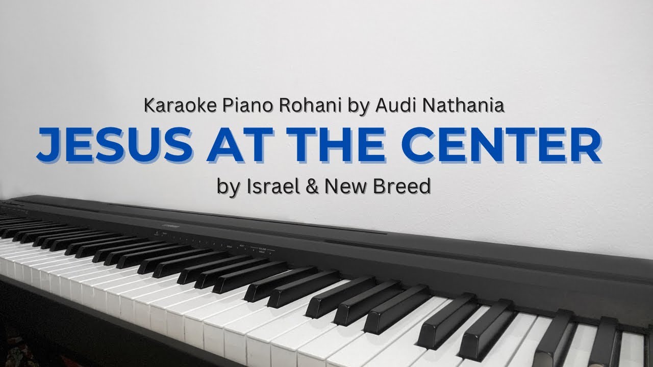 Jesus At The Center by Israel & New Breed | Karaoke Piano Rohani by Audi Nathania