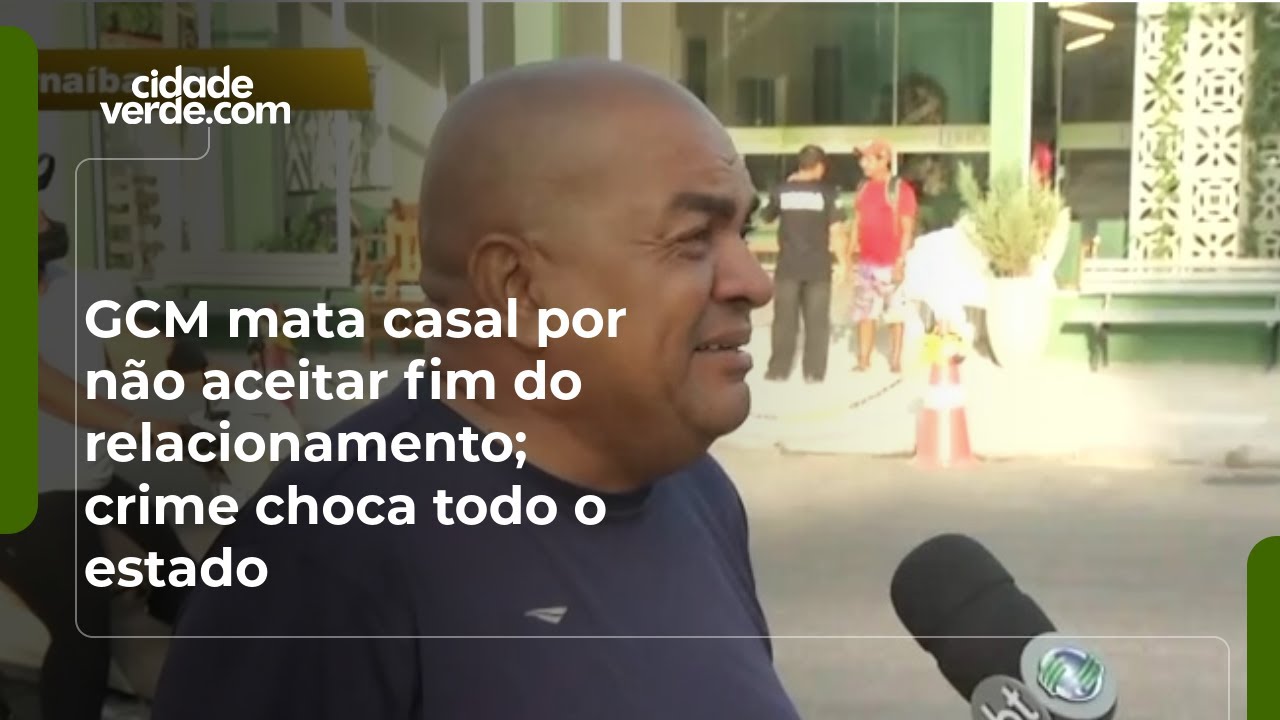 GCM mata casal por não aceitar fim do relacionamento; crime choca todo o estado