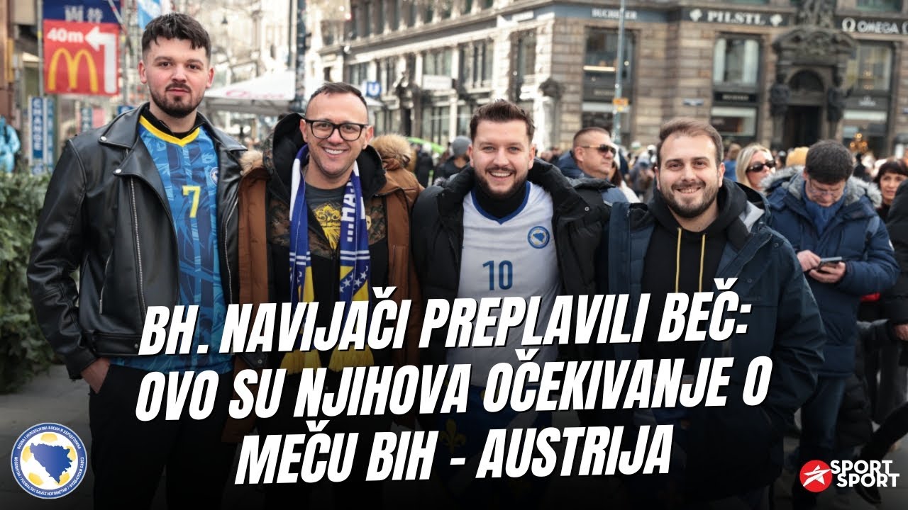 BH. NAVIJAČI PREPLAVILI BEČ A OVO SU NJIHOVA OČEKIVANJE O MEČU BiH - AUSTRIJA