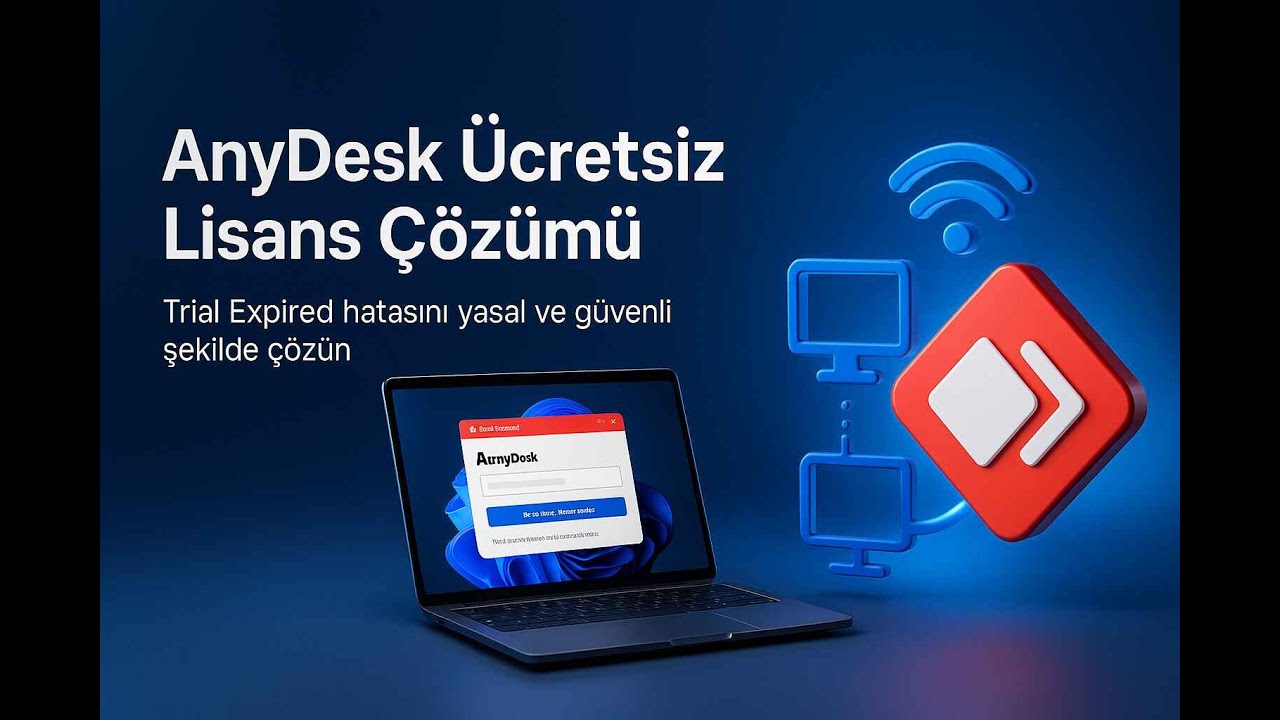 AnyDesk Ücretsiz Lisans Alma Yöntemi: Kesin Çözüm