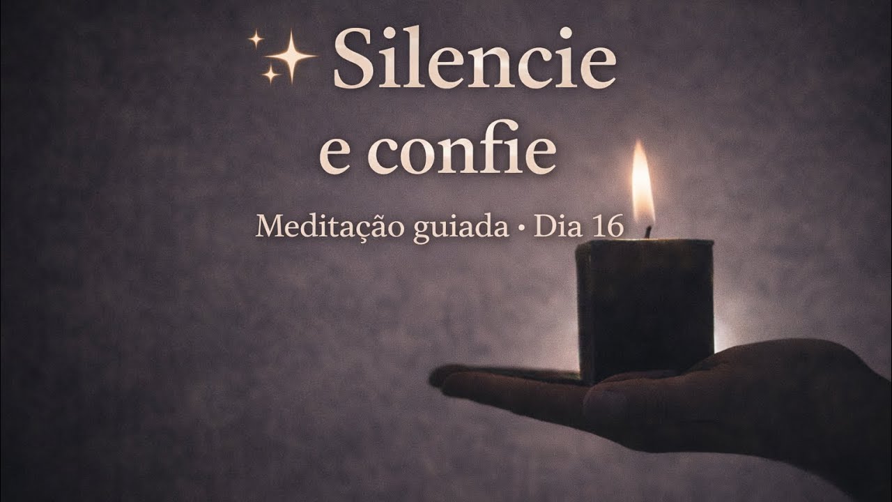 Dia 16 / Silencie e Confie 🌿 Acalme a Mente