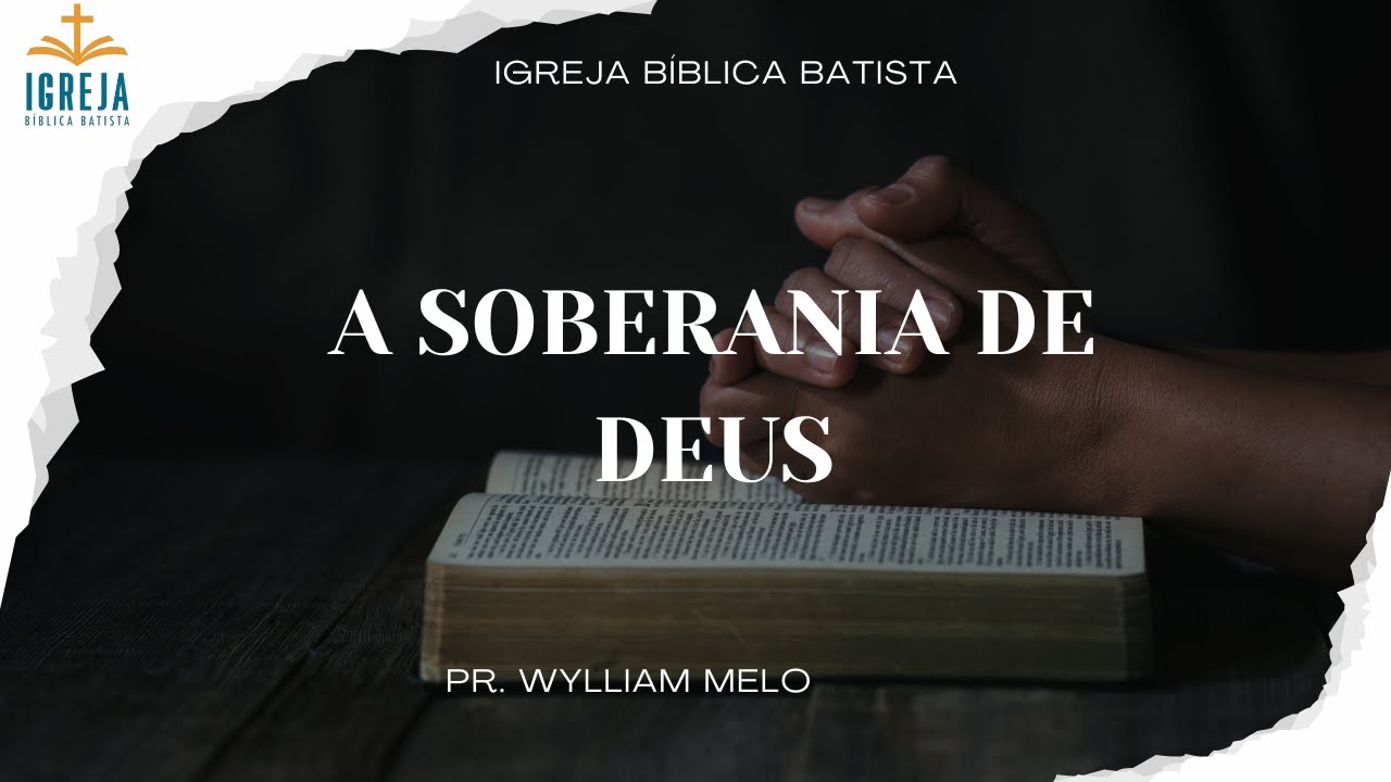 EBD - SOBERANIA DE DEUS PARTE 4 - PR. WYLLIAM MELO
