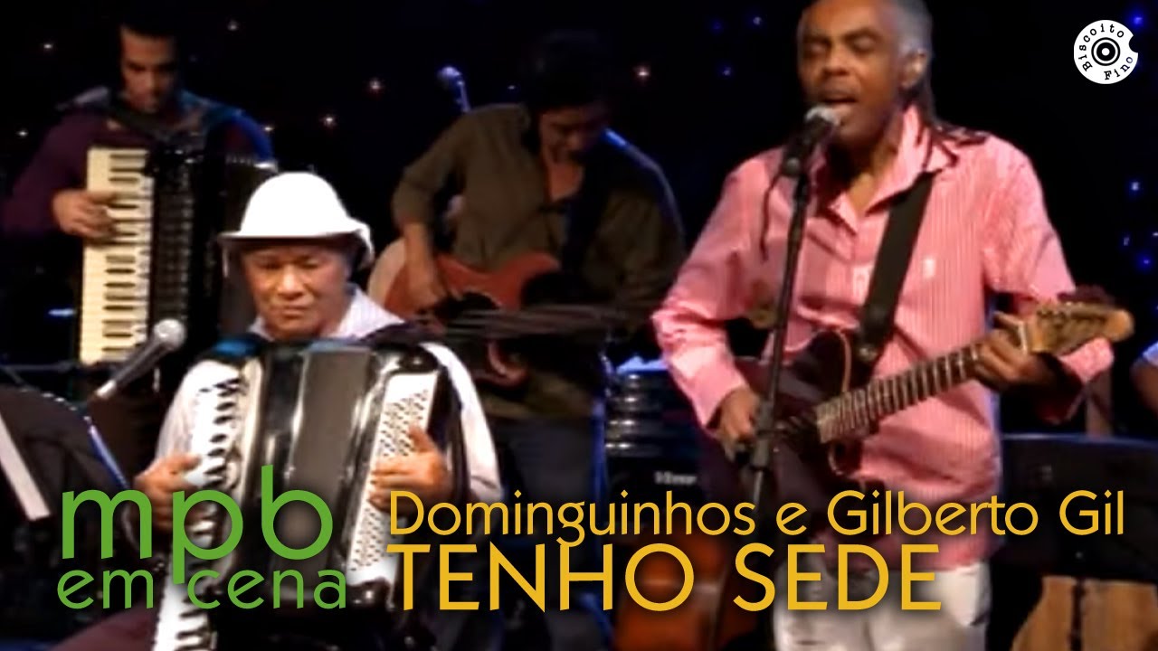 Tenho Sede - Dominguinhos e Gilberto Gil (DVD MPB em Cena)