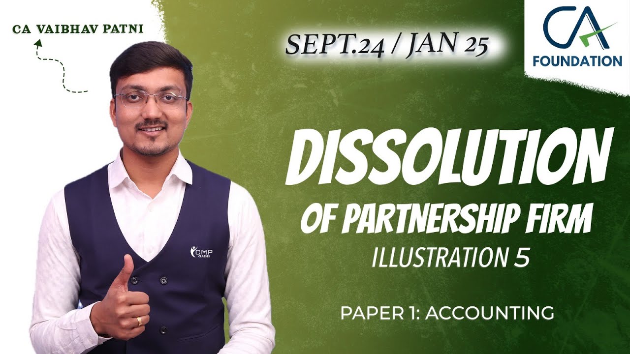 DISSOLUTION OF FIRM | ILLUSTRATION 5 | CA FOUNDATION | PAPER 1: ACCOUNTING | CA VAIBHAV PATNI