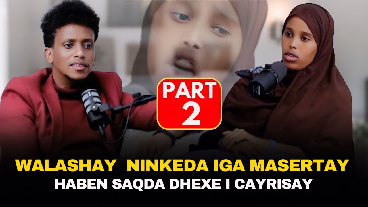 PART 2: WALASHAY NINKEDA IGA MASERTAY GURIGEDA IGA BURISAY