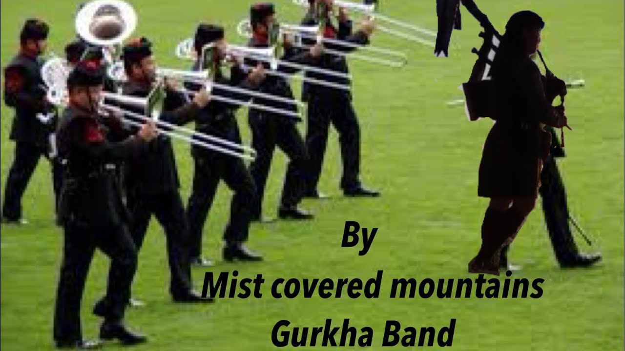 Mist Covered Mountains By Gurkha Band /Pipes And Drums of QOGLR