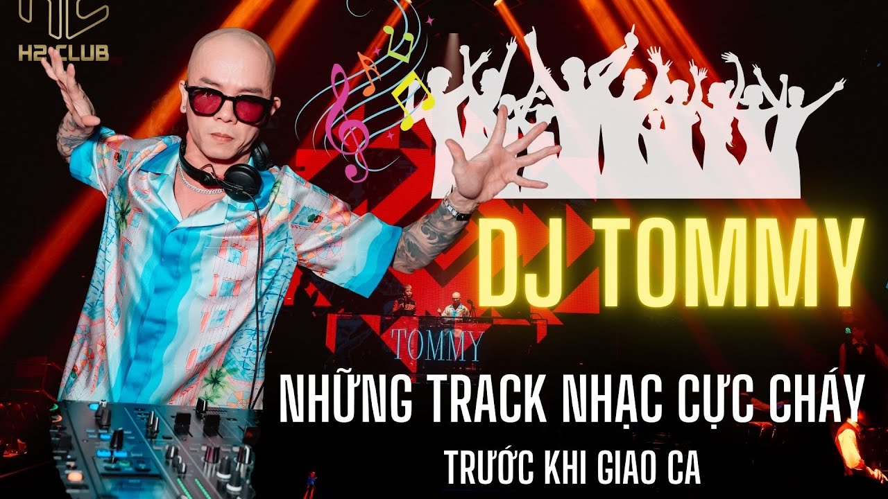 NHỮNG TRACK NHẠC VINAHOUSE - VIỆTMIX CỰC CHÁY CỦA DJ TOMMY TRƯỚC KHI GIAO CA TẠI H2 CLUB HÀ NAM