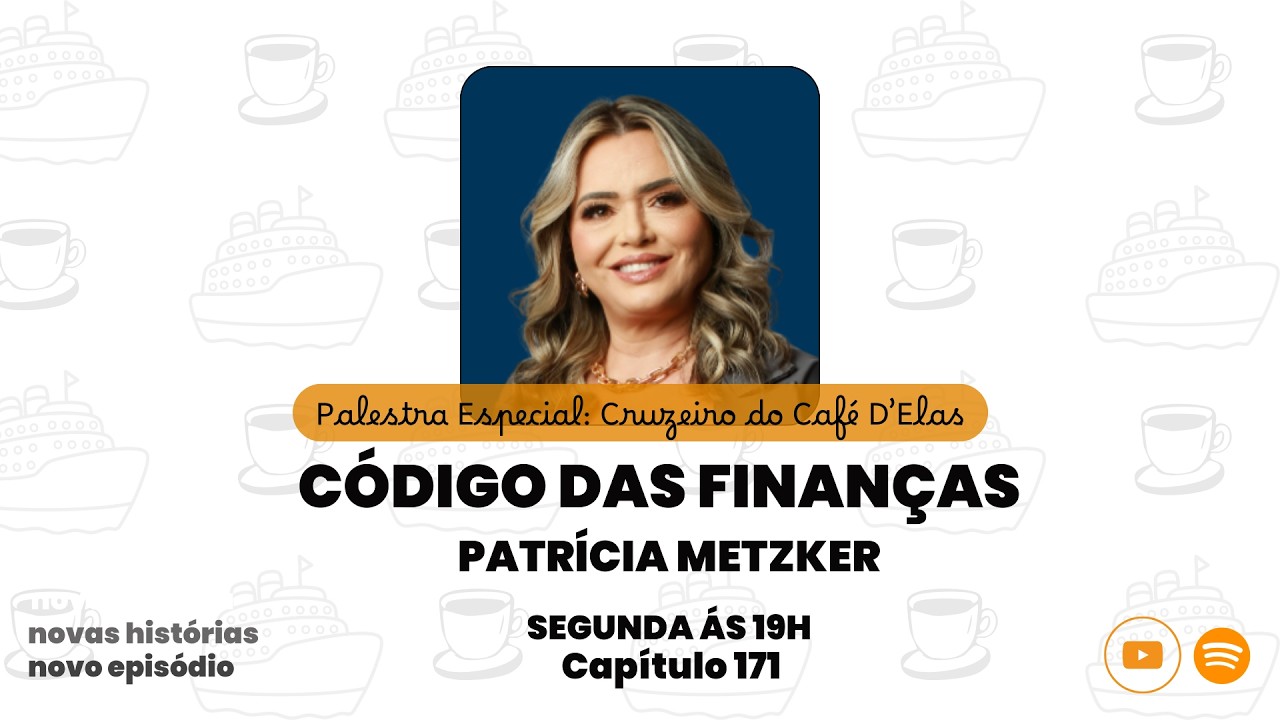 Café D'Elas - Código das Finanças - com Patricia Metzker