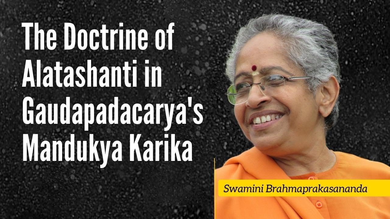 The doctrine Alatashanti in Gaudapadacarya’s Mandukya Karika by Swamini Brahmaprakasananda