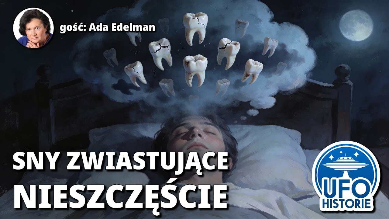 Gdy śni się wypadający ząb: sny zwiastujące nieszczęście i śmierć - ufo historie, Ada Edelman