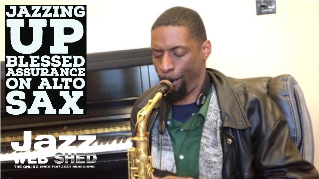 Jazzing Up Blessed Assurance On Alto Sax (with melody and vibrato)