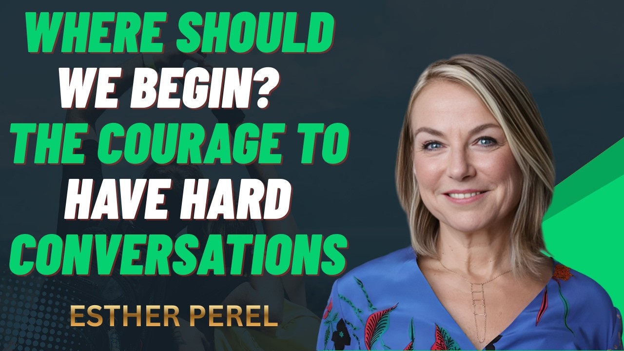 Where Should We Begin? The Courage to Have Hard Conversations || ESTHER PEREL THE BEST MOTIVATION