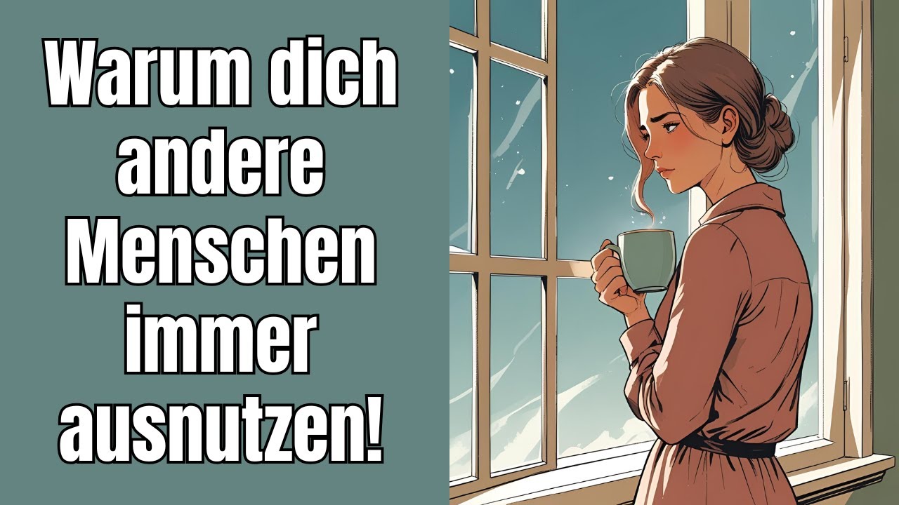 Warum dich andere Menschen immer ausnutzen!