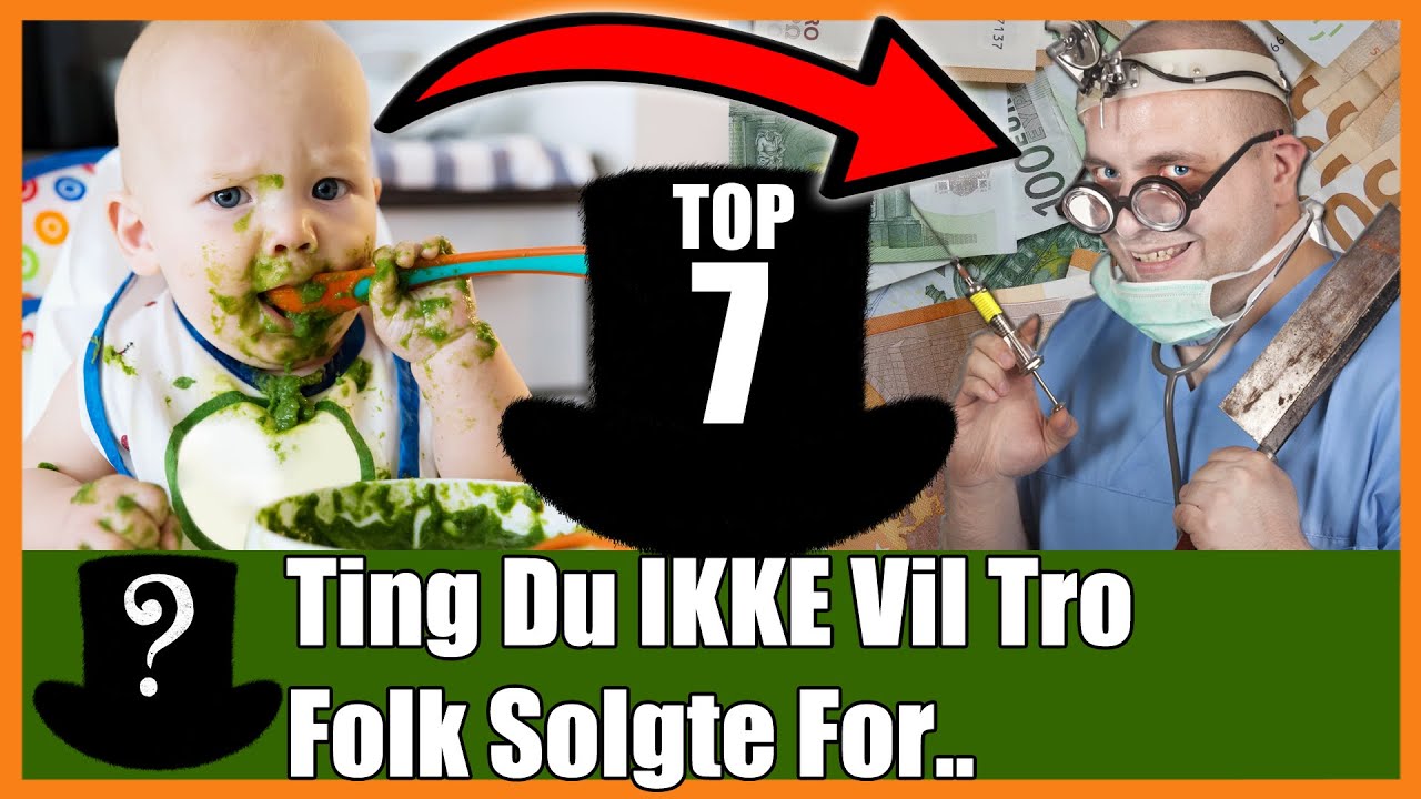 TOP 7 Ting Du IKKE Vil Tro Folk Solgte For..