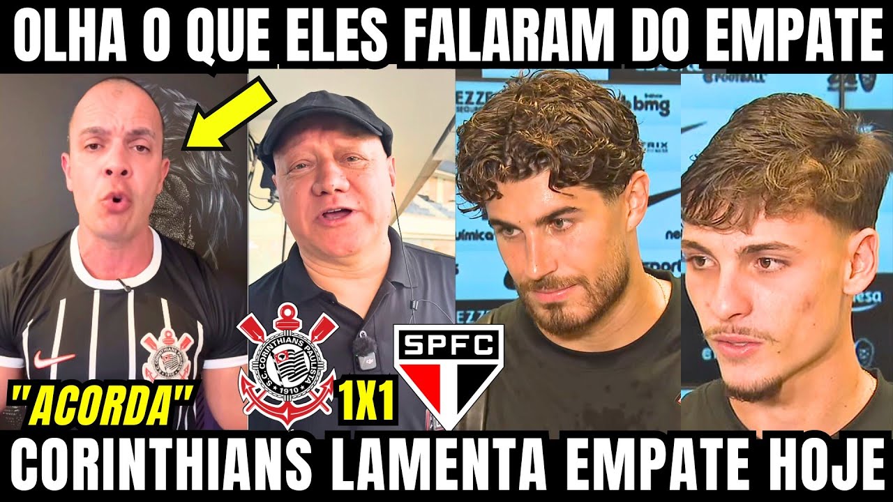 OLHA O QUE ELES FALARAM DO EMPATE DO CORINTHIANS 1X1 SÃO PAULO PELO PAULISTÃO E LIGARAM O ALERTA