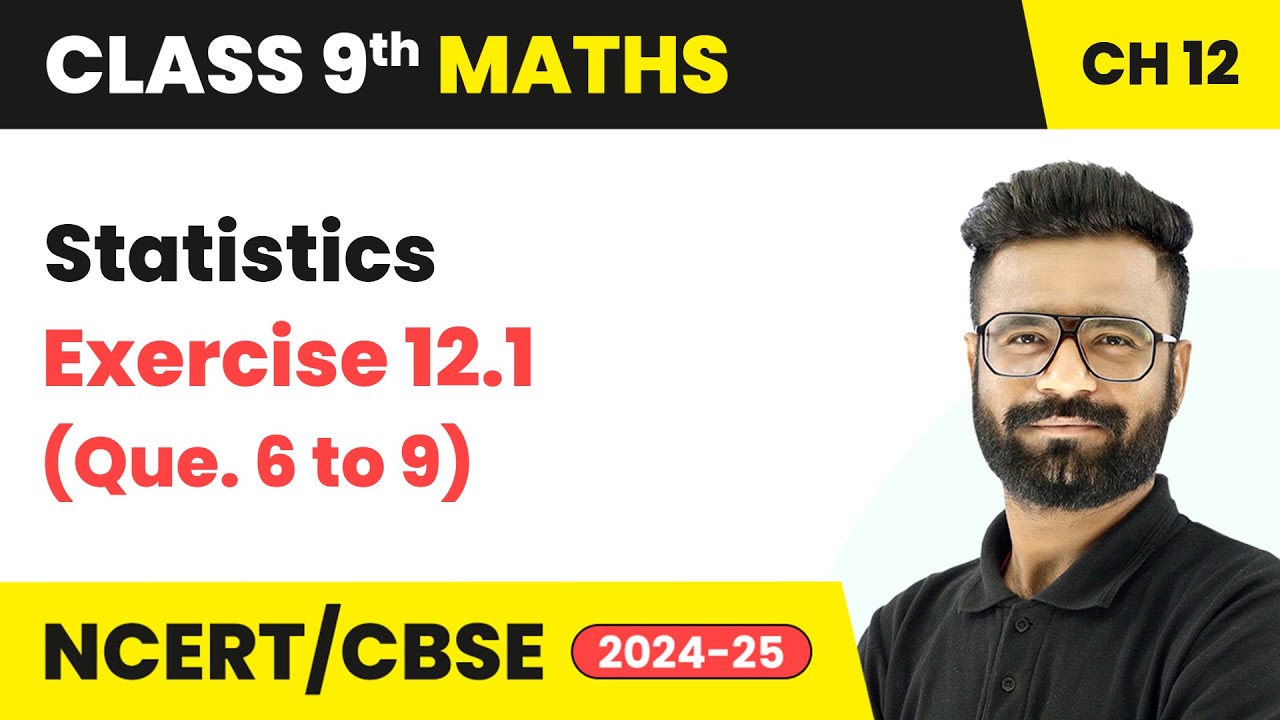 Statistics - Exercise 12.1 (Que. 6 to 9) | Class 9 Maths Chapter 12 | CBSE 2025-26