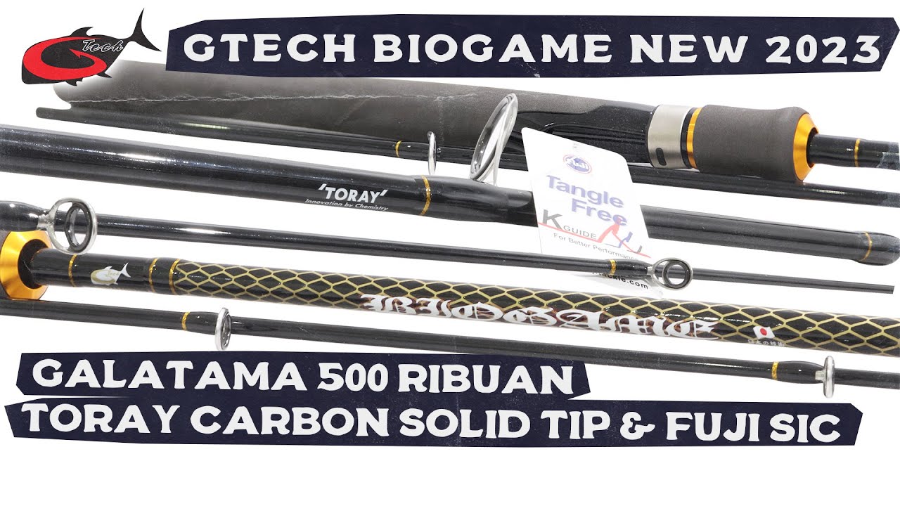 Joran Galatama Gtech Biogame 500 Ribuan Sudah Toray Carbon Solid Tip & Fuji SiC Ring