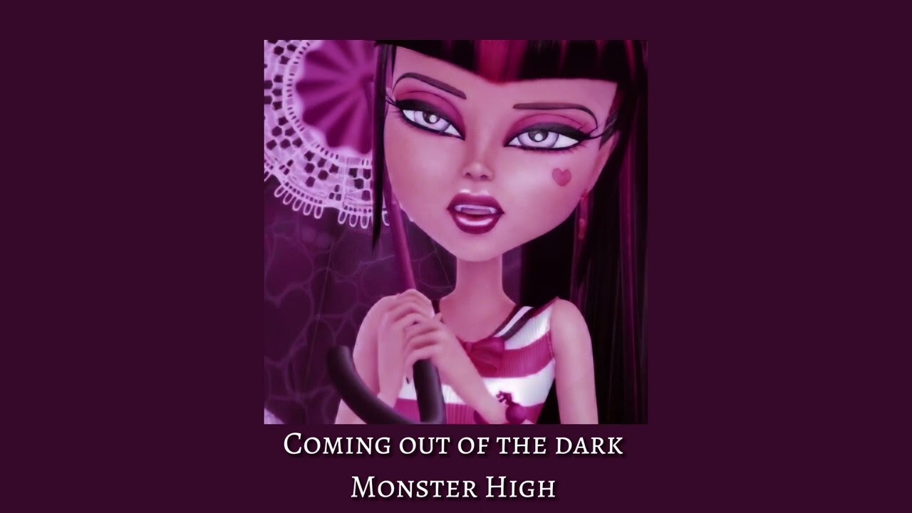 coming out of the dark | monster high (sped up)
